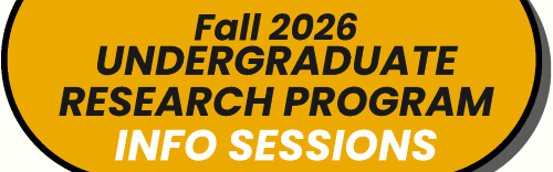 Fall 2026 Undergraduate Research Program Info Sessions